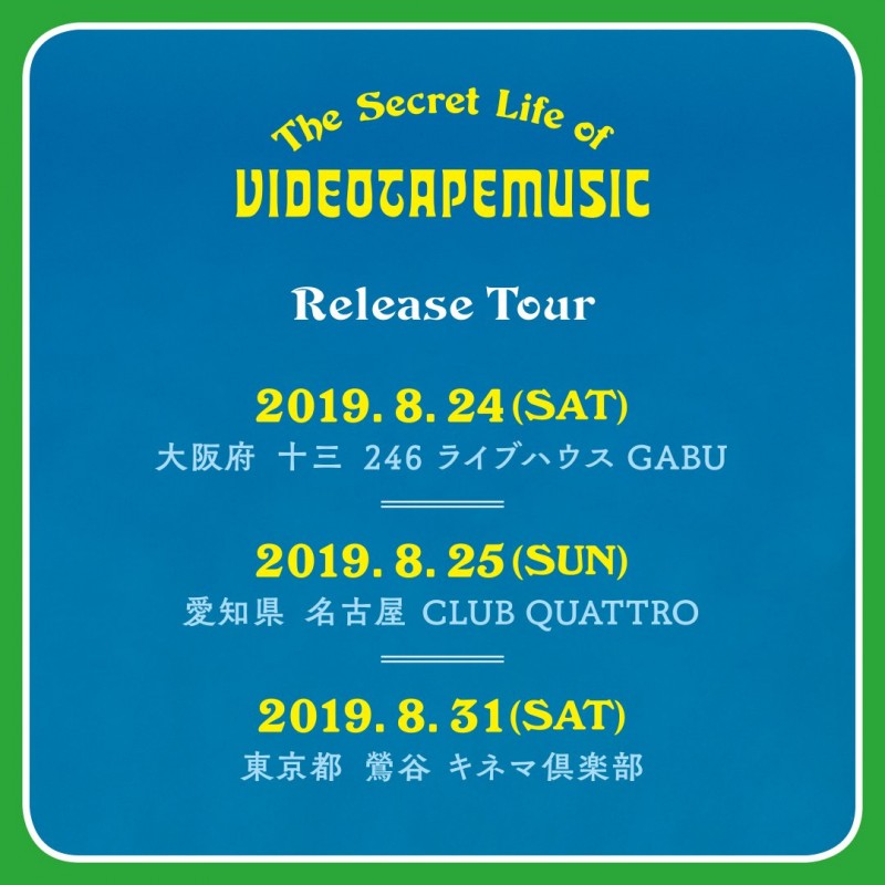 "The Secret Life Of VIDEOTAPEMUSIC" Release Tour【名古屋公演】